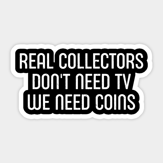 Real Collectors Don't Need TV, We Need Coins Sticker by trendynoize